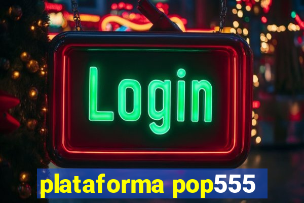 plataforma pop555